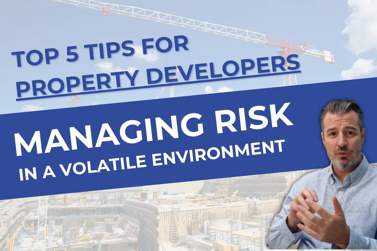 5 tips for property developers to manage risk in a volatile environment